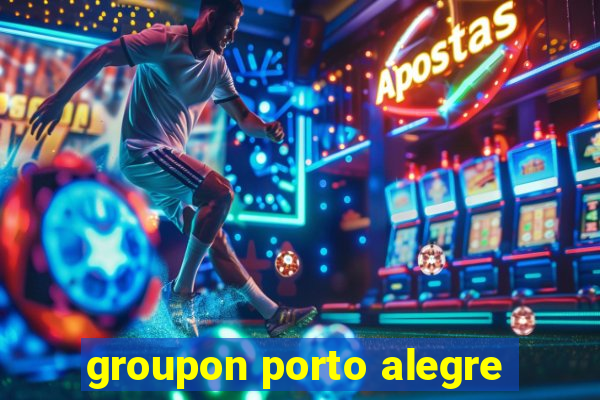 groupon porto alegre